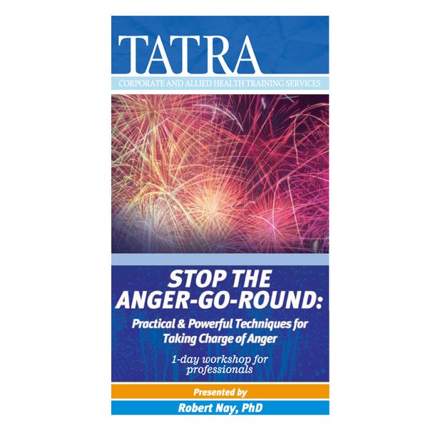 Stop The Anger-Go-Round: Practical & Powerful Techniques For Taking Charge Of Anger
