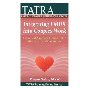 Integrating EMDR into Couples Work: A Practical Approach to Resourcing, Attachment and Connection
